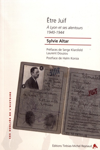 Etre Juif. A Lyon et ses alentours (1940-1944)