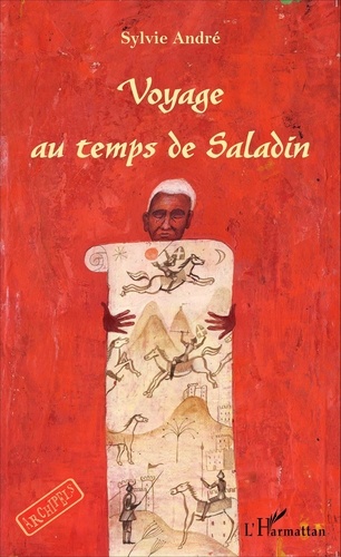 Sylvie André - Voyage au temps de Saladin.