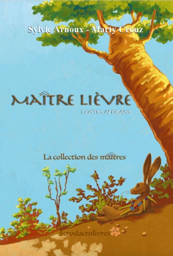 Sylvie Arnoux et Marty Crouz - Maître lièvre - Contes africains.