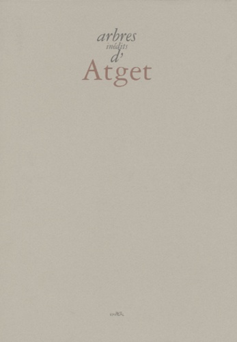 Sylvie Aubenas et Guillaume Le Gall - Arbres inédits d'Atget.
