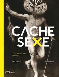 Sylvie Aubenas et Philippe Comar - Cache-sexe - Le désaveu du sexe dans l'art.