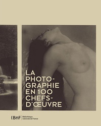 Sylvie Aubenas et Marc Pagneux - La photographie en 100 chefs-d'oeuvre.