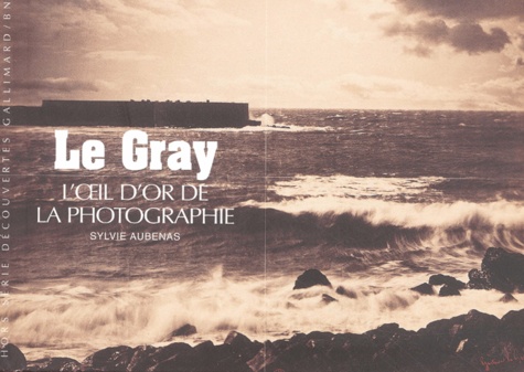 Sylvie Aubenas - Le Gray. L'Oeil D'Or De La Photographie.