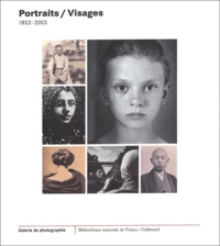 Sylvie Aubenas et Anne Biroleau - Portraits / Visages, 1853-2003.