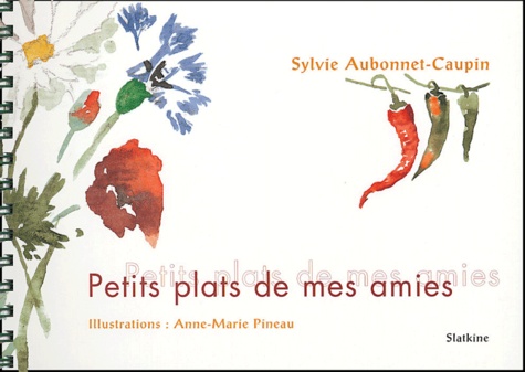 Sylvie Aubonnet-Caupin - Petits plats de mes amies.