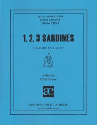 Sylvie Audcoeur - 1, 2, 3, sardines: comédie en 4 actes.