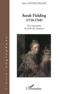 Sylvie Auffret-Pignot - Une romancière du siècle des lumières : Sarah Fielding (1710-1768).