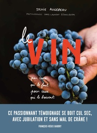 Sylvie Augereau et Louis-Laurent Grandadam - Le vin - Par ceux qui le font pour ceux qui le boivent.