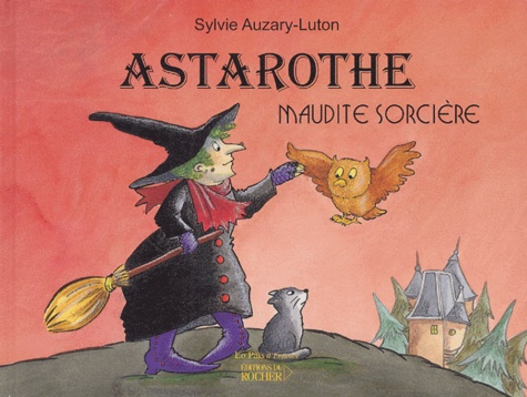 Sylvie Auzary-Luton - Astarothe - Maudite sorcière.
