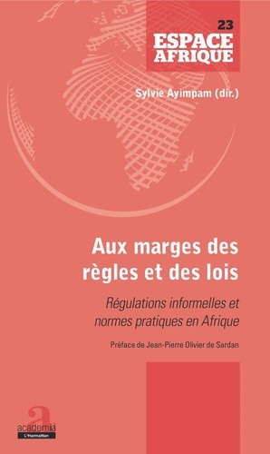 Aux marges des règles et des lois. Régulations informelles et normes pratiques en Afrique