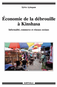 Sylvie Ayimpam - Economie de la débrouille à Kinshasa - Informalité, commerce et réseaux sociaux.