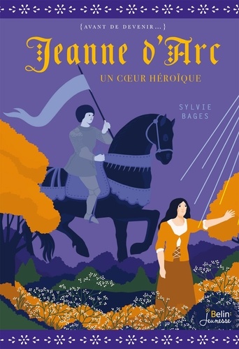 Jeanne d'Arc. Un coeur héroïque