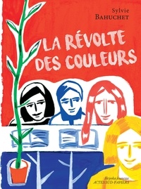 Sylvie Bahuchet - La révolte des couleurs.