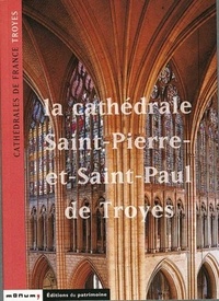 Sylvie Balcon - La Cathedrale Saint Pierre Et Saint Paul De Troyes.