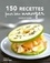 150 recettes pour bien manger. Santé et plaisir