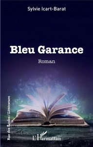Sylvie Barat - Bleu Garance - Roman.