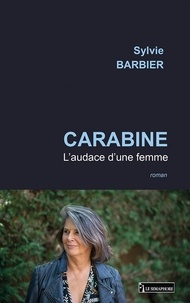 Sylvie Barbier - Carabine - L'audace d'une femme.