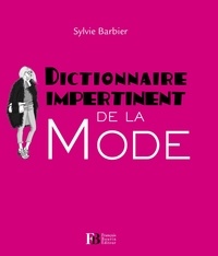 Sylvie Barbier et Isabelle Oziol de Pignol - Dictionnaire impertinent de la mode.