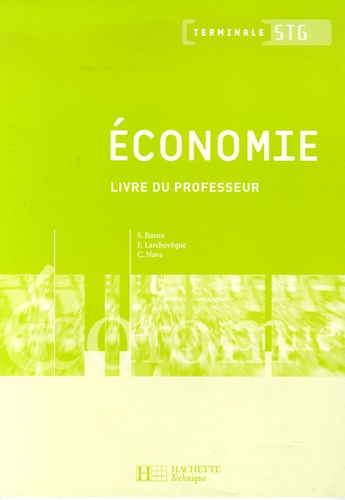 Sylvie Baron et Frédéric Larchevêque - Economie Tle STG - Livre du professeur.