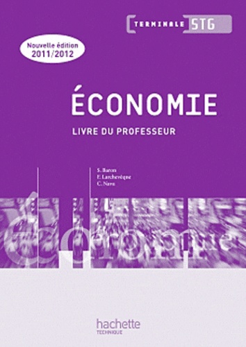 Sylvie Baron et Frédéric Larchevêque - Economie Tle STG - Livre du professeur.