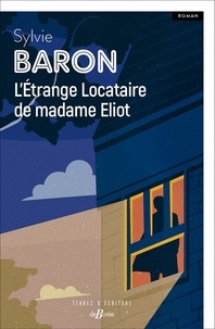 Télécharger des ebooks google gratuitement L'étrange locataire de madame Eliot par Sylvie Baron (French Edition)