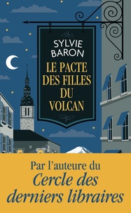 Sylvie Baron - Le pacte des filles du volcan.
