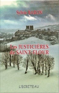 Sylvie Baron - Les justicières de Saint-Flour.