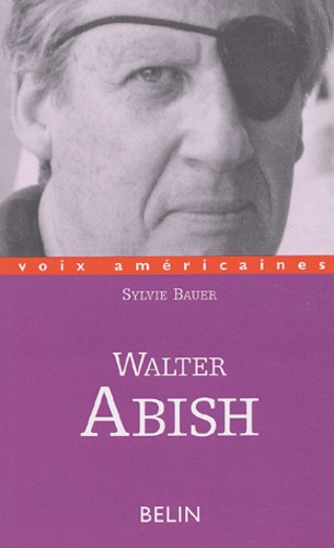 Sylvie Bauer - Walter Abish - L'arpenteur du langage.