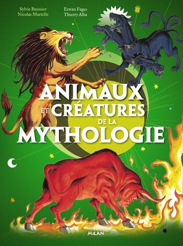 Sylvie Baussier et Nicolas Martelle - Animaux et créatures de la mythologie.