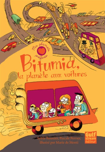 Sylvie Baussier et Pascale Perrier - Bitumia, la planète aux voitures.