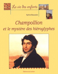 Sylvie Baussier - Champollion Et Le Mystere Des Hieroglyphes.