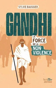 Gandhi, la force de la non-violence