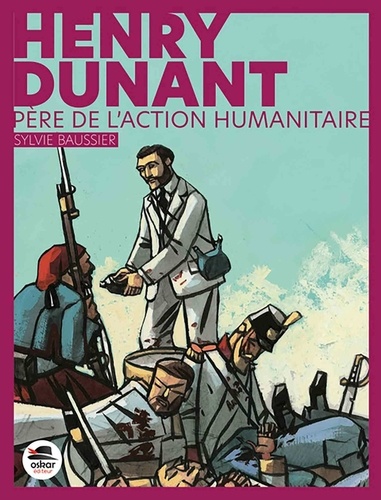 Henry Dunant, père de l'action humanitaire