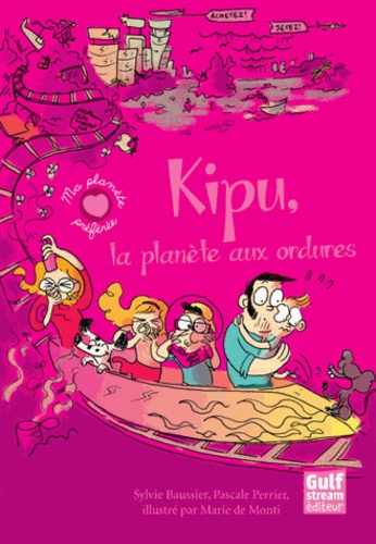 Sylvie Baussier et Pascale Perrier - Kipu, la planète aux ordures.