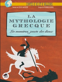 Sylvie Baussier et Florence Koenig - La mythologie grecque - Les monstres jouets des dieux.