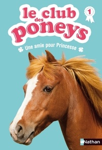 Sylvie Baussier et Olivier Rabouan - Le club des poneys Tome 1 : Une amie pour Princesse.