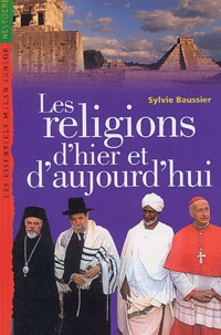 Sylvie Baussier - Les Religions D'Hier Et D'Aujourd'Hui.