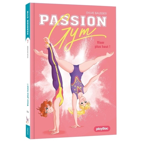 Sylvie Baussier et Renaud Marie - Passion Gym 7 : Passion Gym - Viser plus haut ! - Tome 7.