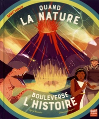 Sylvie Baussier et Clémence Dupont - Quand la nature bouleverse l'histoire.