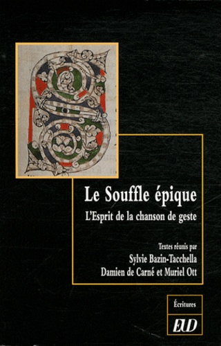 Sylvie Bazin-Tacchella et Damien de Carné - Le Souffle épique - L'esprit de la chanson de geste - Etudes en l'honneur de Bernard Guidot.