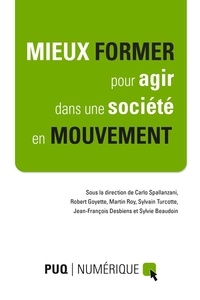 Sylvie Beaudoin et Jean-François Desbiens - Mieux former pour agir dans une société en mouvement - Actes de colloque en format numérique.