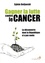 Gagner la lutte contre le cancer. La découverte dont la République n'a pas voulu