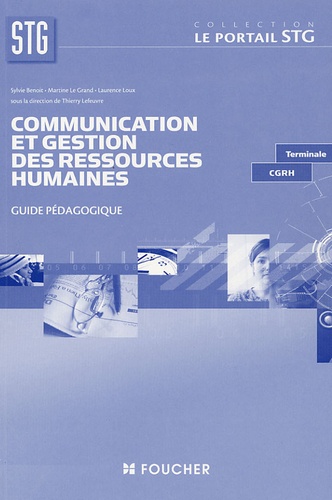 Sylvie Benoit et Martine Le Grand - Communication et Gestion des Ressources Humaines Tle CGRH - Guide pédagogique.