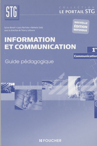 Sylvie Benoit et Louis Martinho - Information et communication: communication, 1ère STG - Guide pédagogique.