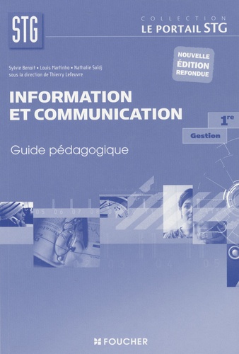 Sylvie Benoit et Louis Martinho - Information et communication, Gestion, 1ère STG - Guide pédagogique.