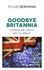 Goodbye Britannia. Le Royaume-Uni au défi du Brexit