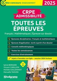 Sylvie Bernard et Vincent Carillion - Cible Concours enseignement  : Admissibilité CRPE - Toutes les épreuves (Concours 2024-2025) inclus sujets 2024.