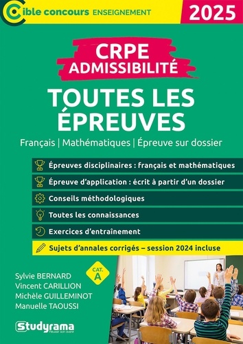 Sylvie Bernard et Vincent Carillion - Cible Concours enseignement  : CRPE – Admissibilité – Toutes les épreuves (Concours 2024-2025) - Inclus sujets 2024.