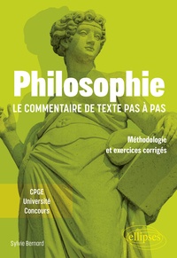 Sylvie Bernard - Philosophie - Le commentaire de texte pas à pas - Méthodologie et exercices corrigés - CPGE, Université, Concours.