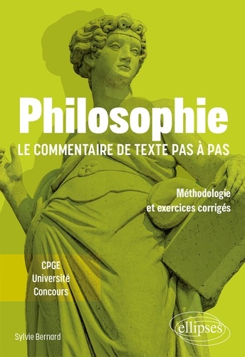 Philosophie - Le commentaire de texte pas à pas. Méthodologie et exercices corrigés - CPGE, Université, Concours